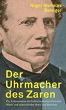 Der Uhrmacher des Zaren - Roger Nicholas Balsiger - 9783038552710