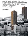 Der Glaube an das Grosse in der Architektur der Moderne - Sonja Hnilica - 9783038600930
