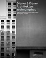 Diener & Diener Architekten - Wohnungsbau - Alexandre Aviolat ; Bruno Marchand ; Martin Steinmann - 9783038601845