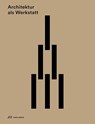 Architektur als Werkstatt - Anna Jessen - 9783038602392