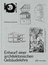 Entwurf einer architektonischen Gebäudelehre - Andreas Lechner - 9783038602668