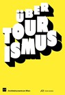 Über Tourismus - Angelika Fitz ; Karoline Mayer ; Katharina Ritter - 9783038603627