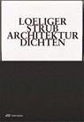 Loeliger Strub - Architektur Dichten - Marc Loeliger ; Barbara Strub ; Roxane Noëlle Unterberger - 9783038603924