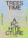 Trees, Time, Architecture! - Andjelka Badnjar Gojni¿ ; Kristina Pujkilovi¿ ; Ferdinand Ludwig - 9783038604242