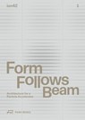 Form Follows Beam - Florian Heilmeyer ; Christian Holl - 9783038604525