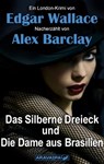 Das Silberne Dreieck und Die Dame aus Brasilien - Edgar Wallace ; Alex Barclay - 9783038649052