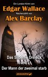 Das Silberne Dreieck und Der Mann der zweimal starb - Edgar Wallace ; Alex Barclay - 9783038649076