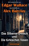 Das Silberne Dreieck und Die türkischen Vasen - Edgar Wallace - 9783038649083