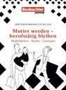 Mutter werden – berufstätig bleiben - Irmtraud Bräunlich-Keller - 9783038752325
