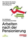 Arbeiten nach der Pensionierung - Irmtraud Bräunlich Keller ; Urs Haldimann - 9783038754817