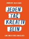 Jeden Tag kreativ sein - Marion Deuchars - 9783038762997