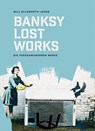 BANKSY - Lost Works - Will Ellsworth-Jones - 9783038763246