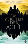 Im Zeichen der Acht - Benjamin Lebert - 9783038801337