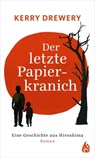 Der letzte Papierkranich - Eine Geschichte aus Hiroshima - Kerry Drewery - 9783038801436