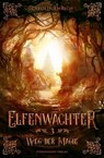 Elfenwächter (Band 3): Weg der Magie - Carolin Emrich - 9783038960010