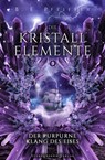 Die Kristallelemente (Band 3): Der purpurne Klang des Eises - B. E. Pfeiffer - 9783038961789