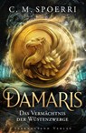 Damaris (Band 3): Das Vermächtnis der Wüstenzwerge - C. M. Spoerri - 9783038961819