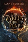 Der Zyklus der Fünf - Fanny Bechert - 9783038963158