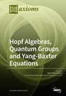 Hopf Algebras, Quantum Groups and Yang-Baxter Equations - Florin Felix Nichita - 9783038973249