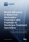 Recent Advances in Water and Wastewater Treatment with Emphasis in Membrane Treatment Operations - Anastasios I. Zouboulis - 9783038976240