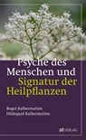 Psyche des Menschen und Signatur der Heiflplanzen - Roger Kalbermatten ; Hildegard Kalbermatten - 9783039020638
