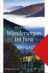Die schönsten Wanderungen im Jura - Philipp Bachmann - 9783039021840
