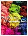 Die Welt der Pflanzenfarben - Dieter Kaiser - 9783039021901