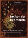 Lexikon der Liebesmittel - Christian Rätsch ; Claudia Müller-Ebeling - 9783039022090
