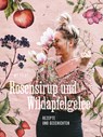 Rosensirup und Wildapfelgelee - My Feldt - 9783039022441