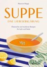 Suppe - eine Liebeserklärung - Maurice Maggi - 9783039022601
