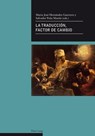 La Traduccion, Factor de Cambio - Maria Jose Hernandez Guerrero ; Salvador Pena Martin - 9783039115952