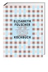 Das Fülscher-Kochbuch - Elisabeth Fülscher - 9783039193004