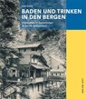 Baden und Trinken in den Bergen - Karin Fuchs - 9783039194964