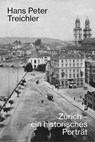 Zürich - ein historisches Porträt - Hans Peter Treichler - 9783039195367