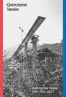 Grenzland Tessin - Alexander Grass - 9783039195831
