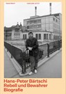 Hans-Peter Bärtschi. Rebell und Bewahrer - Daniel Wehrli - 9783039196456