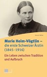Marie Heim-Vögtlin - Die erste Schweizer Ärztin (1845-1916) - Verena E. Müller - 9783039197293