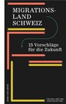 Migrationsland Schweiz - Christine Abbt ; Johan Rochel ; Amina Abdulkadir ; Michael Ambühl ; Sibylle Zürcher ; Joachim Blatter ; Clemens Hauser ; Sonja Wyrsch ; Martina Caroni ; Reto Föllmi ; Timo Dähler ; Katja Gentinetta ; Anna Goppel ; Constantin Hruschka ; Walter Leimgruber ; - 9783039199174