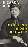 Frühling in der Schweiz - Ricarda Huch - 9783039260294