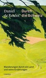 Durch die Schweiz - Daniel de Roulet - 9783039260324