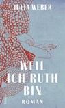 Weil ich Ruth bin - Julia Weber - 9783039261017