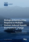 Biological Communities Respond to Multiple Human-Induced Aquatic Environment Change - Roberta Piscia - 9783039285440