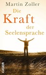 Die Kraft der Seelensprache - Martin Zoller - 9783039330089