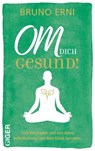 OM DICH Gesund! - Erni Bruno - 9783039330638