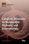 Catalytic Biomass to Renewable Biofuels and Biomaterials - Yi-Tong Wang - 9783039363124