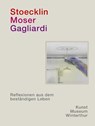 Stoecklin. Moser. Gagliardi. - Andrea Lutz ; David Schmidhauser - 9783039423125