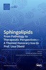 Sphingolipids From Pathology to Therapeutic Perspectives - A Themed Honorary Issue to Prof. Lina Obeid - Gerhild Echten-Deckert - 9783039439577