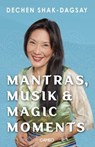 Mantras, Musik & Magic Moments - Dechen Shak-Dagsay - 9783039510078