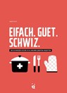 Eifach. Guet. Schwiz. - Andie Pilot - 9783039640942