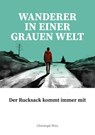 Wanderer im einer grauen Welt - Christoph Wirz - 9783039650170